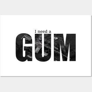 I need a gum black Posters and Art